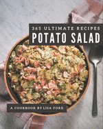 365 Ultimate Potato Salad Recipes: Home Cooking Made Easy with Potato Salad Cookbook!