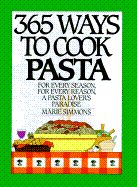 365 Ways to Cook Pasta: Simply the Best Pasta Recipes You'll Find Anywhere!
