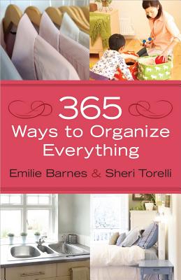 365 Ways to Organize Everything - Barnes, Emilie, and Torelli, Sheri