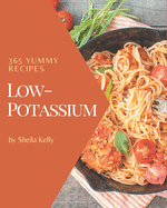 365 Yummy Low-Potassium Recipes: Cook it Yourself with Yummy Low-Potassium Cookbook!