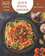 365 Yummy Quick Pasta Dinner Recipes: More Than a Yummy Quick Pasta Dinner Cookbook