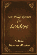 366 Daily Quotes for Leaders - 5-Year Memory Minder