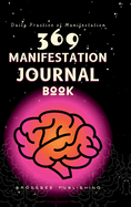 369 Manifestation Journal Book: The Law of Attraction Practice for Daily Affirmation and Manifestation