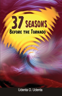 37 Seasons before the Tornado - Udenta, Udenta O