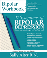 37 Symptoms of Bipolar Depression: Things You Can Do To Get Well and Stay Well