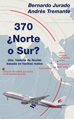 370 Norte o Sur?: Una historia de ficcin basada en hechos reales - Tremante, Andrs, and Jurado, Bernardo