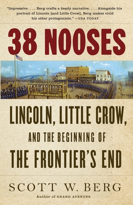 38 Nooses: Lincoln, Little Crow, and the Beginning of the Frontier's End - Berg, Scott W