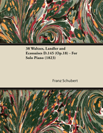 38 Waltzes, Landler and Ecossaises D.145 (Op.18) - For Solo Piano (1823)