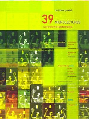 39 Microlectures: In Proximity of Performance - Goulish, Matthew