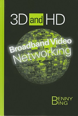 3D and HD Broadband Video Networking - Bing, Benny