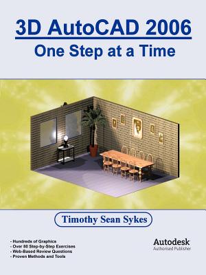 3D AutoCAD 2006: One Step at a Time - Sykes, Timothy Sean