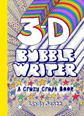 3D Bubble Writer: A Crazy Craft Book - Scott, Linda