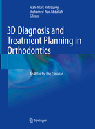 3D Diagnosis and Treatment Planning in Orthodontics: An Atlas for the Clinician