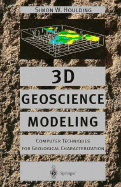 3D Geoscience Modeling: Computer Techniques for Geological Characterization