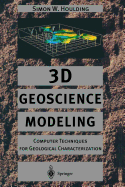 3D Geoscience Modeling: Computer Techniques for Geological Characterization