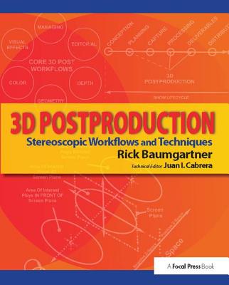 3D Postproduction: Stereoscopic Workflows and Techniques - Baumgartner, Rick