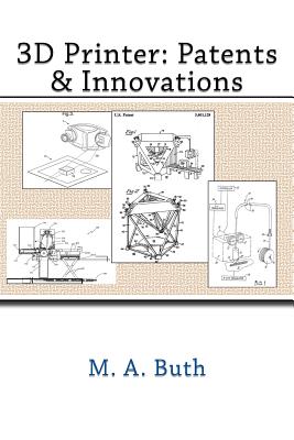 3D Printer: Patents & Innovations - Buth, M A