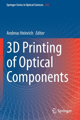 3D Printing of Optical Components - Heinrich, Andreas (Editor)