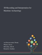 3D Recording and Interpretation for Maritime Archaeology