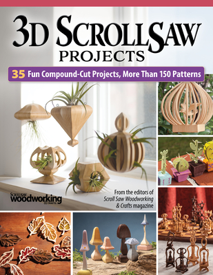 3D Scroll Saw Projects: 35 Fun Compound-Cut Projects, More Than 150 Patterns - Thompson, Diana L, and Byrne, and Mey, Sue