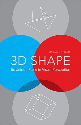 3D Shape: Its Unique Place in Visual Perception - Pizlo, Zygmunt, Professor