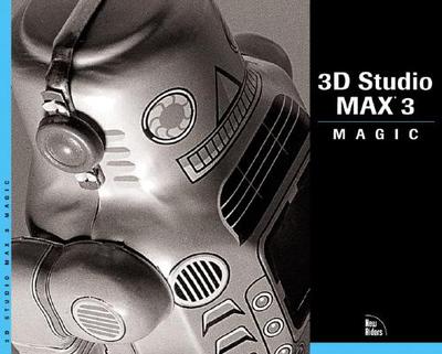 3D Studio Max 3 Magic - Davis, Brandon, and Oken, Eni, and Blevins, Neil