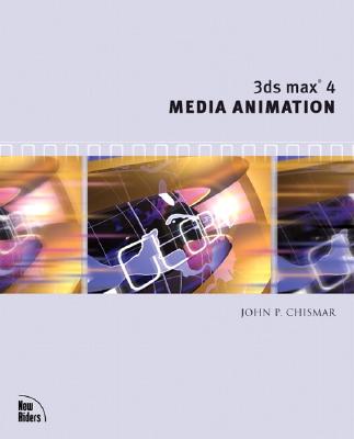 3ds Max 4 Media Animation - Chismar, John P