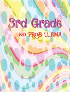 3rd Grade No Prob Llama: Student Composition Notebook, 120 Pages Wide Ruled Lined Notebook for School