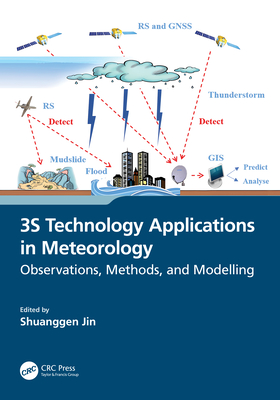 3S Technology Applications in Meteorology: Observations, Methods, and Modelling - Jin, Shuanggen (Editor)