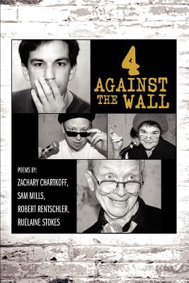 4 Against the Wall - Chartkoff, Zachary Jean, and Mills, Sam, and Rentschler, Robert