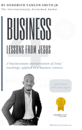 4 Business Lessons From Jesus: A businessmans interpretation of Jesus' teachings, applied in a business context.