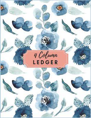 4 Column Ledger: Blue Watercolor Floral Accounting Bookkeeping Notebook Accounting Record Keeping Books Ledger Paper Pad Accounting Ledger Notebook Business Home Office School. - Journal, Nine