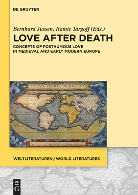 4: Concepts of Posthumous Love in Medieval and Early Modern Europe - Jussen, Bernhard (Editor), and Targoff, Ramie (Editor)