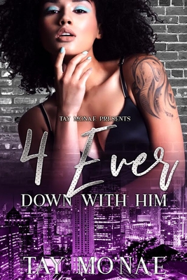 4 Ever Down With Him - Mo'nae, Tay