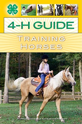 4-H Guide to Training Horses - Bowers, Nathan, and Bowers Reiff, Katie (Photographer)