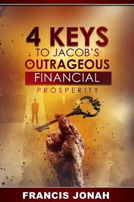 4 Keys To Jacob's Outrageous Financial Prosperity - Jonah, Francis