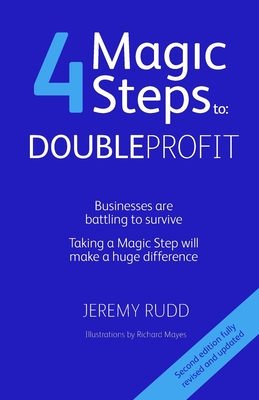 4 Magic Steps to Double Profit: Second Edition - Rudd, Jeremy