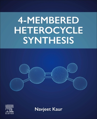 4-Membered Heterocycle Synthesis - Kaur, Navjeet, BSC, Msc
