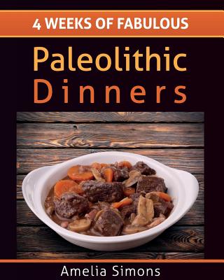 4 Weeks of Fabulous Paleolithic Dinners - Large Print - Simons, Amelia