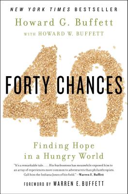 40 Chances: Finding Hope in a Hungry World - Buffett, Howard G, and Buffet, Howard W