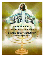 40 Days Emunah-Life in Messiah Yeshua: Devotional/Study