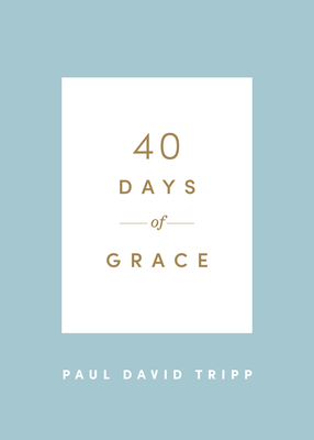 40 Days of Grace - Tripp, Paul David