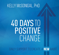 40 Days to Positive Change: Daily Support to Create a New Habit