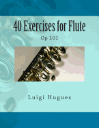 40 Exercises for Flute: Op 101