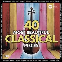 40 Most Beautiful Classical Pieces - Anja Harteros (soprano); Anne Quefflec (piano); Camilla Tilling (soprano); Christian Zacharias (candenza);...
