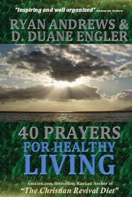 40 Prayers for Healthy Living - Andrews, Ryan, and Engler, D Duane