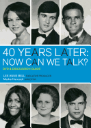 40 Years Later: Now Can We Talk? DVD and Discussion Guide