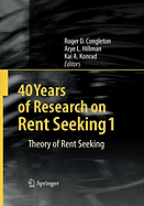 40 Years of Research on Rent Seeking 1: Theory of Rent Seeking