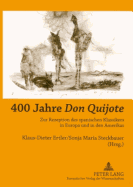 400 Jahre don Quijote?: Zur Rezeption Des Spanischen Klassikers in Europa Und in Den Amerikas