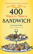 400 Ways to Make a Sandwich: The Handy 1909 Guide